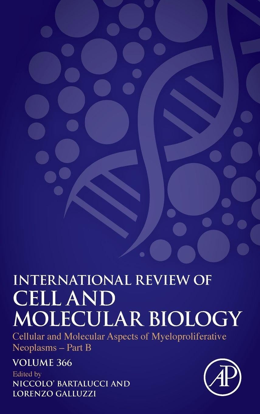 Cellular and Molecular Aspects of Myeloproliferative Neoplasms - Part B: Volume 366 (International Review of Cell and Molecular Biology, Volume 366)