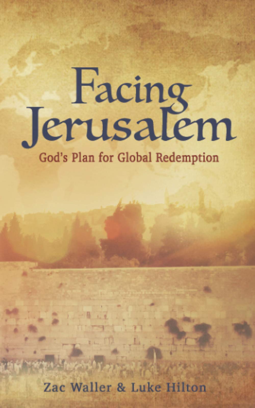 Facing Jerusalem: God's Plan for Global Redemption