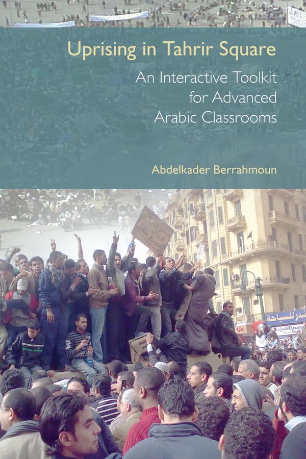 Uprising in Tahrir Square: An Interactive Toolkit for Advanced Arabic Classrooms