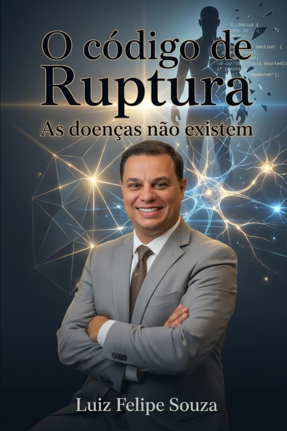 O Código de Ruptura.: As Doenças não existem.