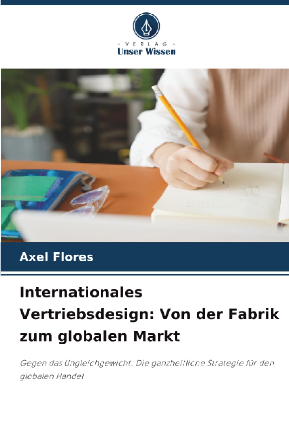 Internationales Vertriebsdesign: Von der Fabrik zum globalen Markt: Gegen das Ungleichgewicht: Die ganzheitliche Strategie für den globalen Handel