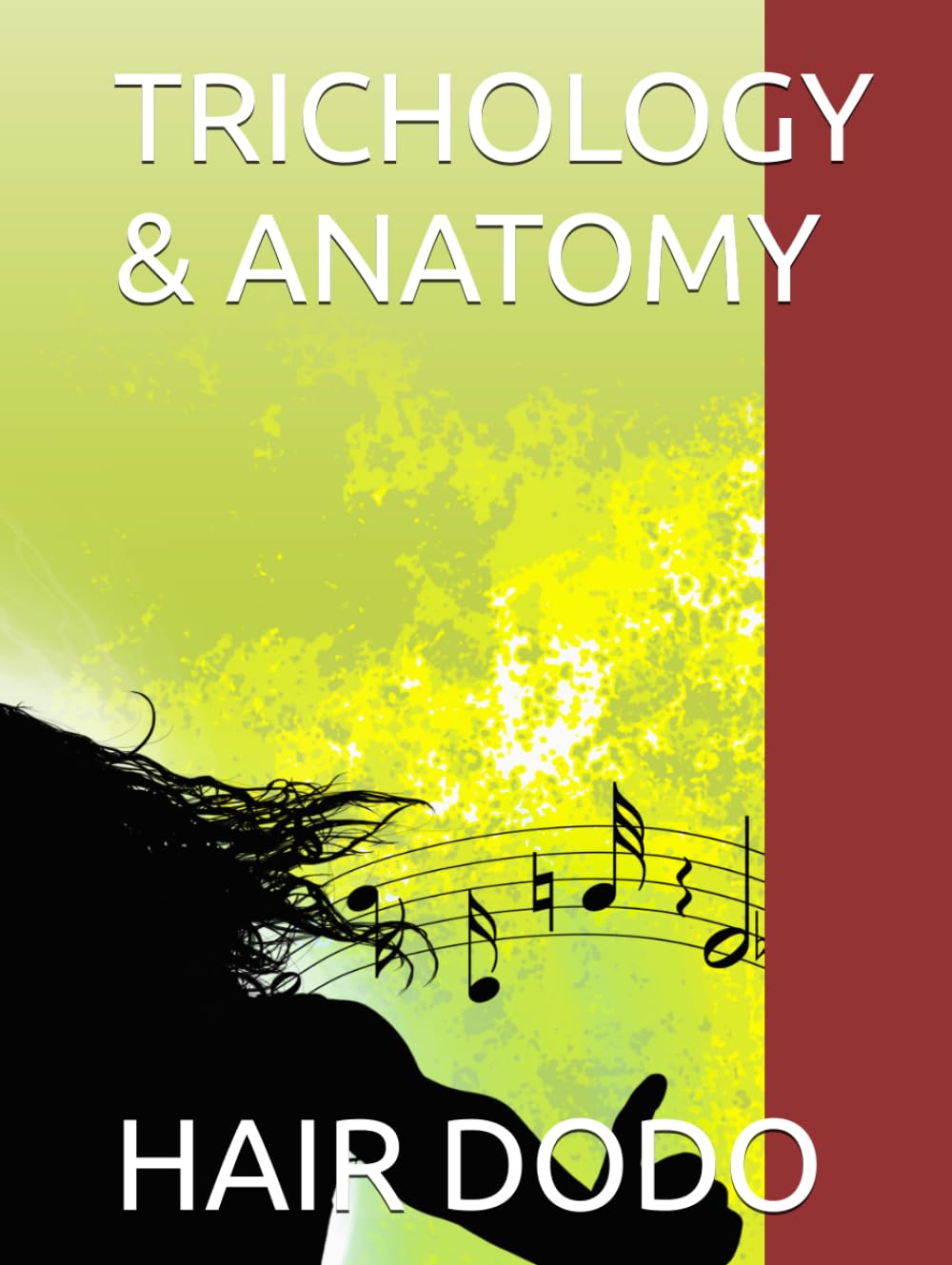 TRICHOLOGY & ANATOMY: A Complete guide to Healthy Scalp, Strong Follicles, and Faster Hair Growth