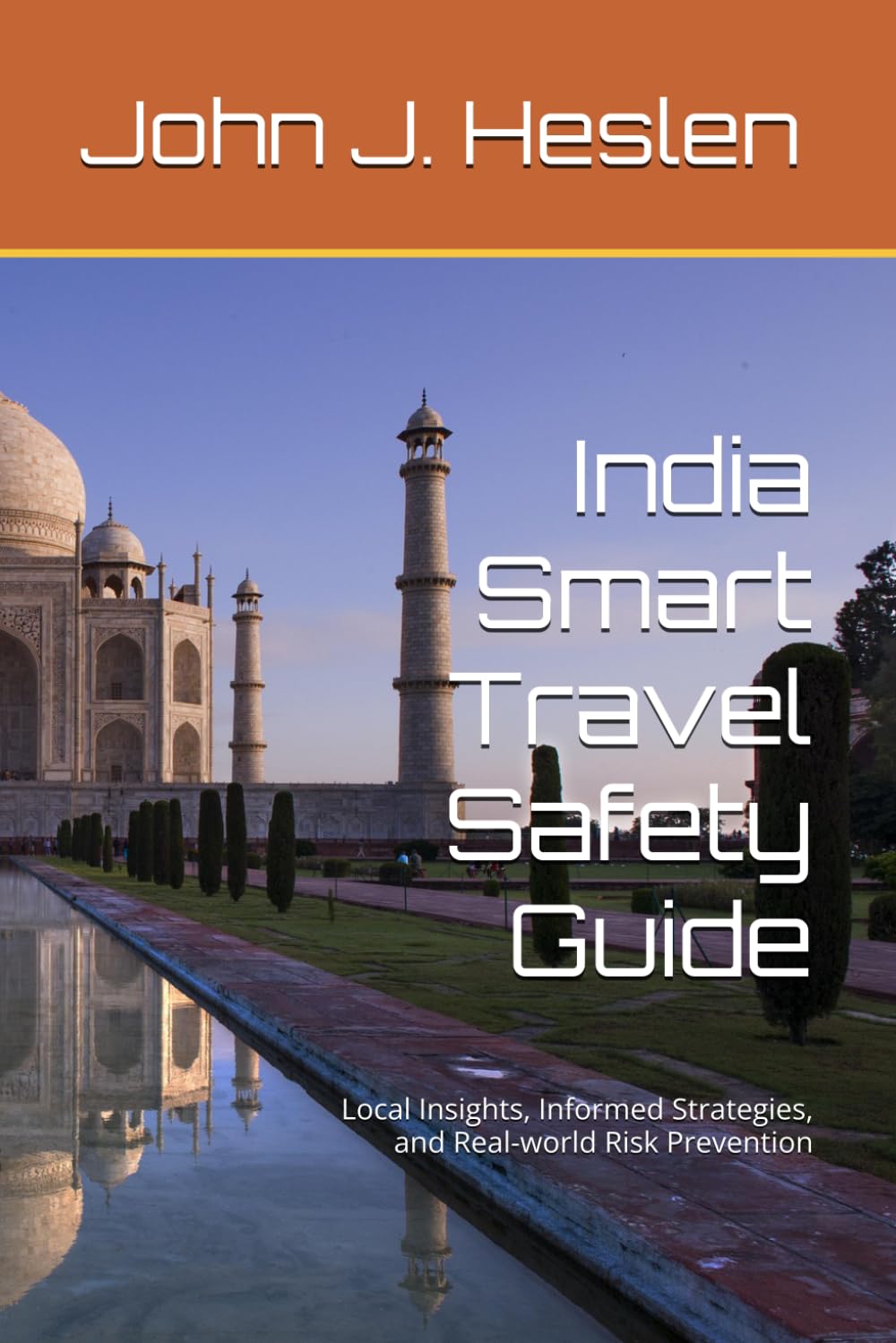 India Smart Travel Safety Guide: Local Insights, Informed Strategies, and Real-world Risk Prevention (AllSourceTravel.com - Smart Travel Safety Guides)