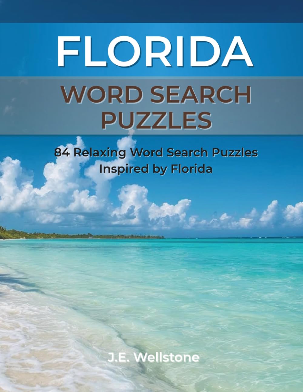 Florida Word Search Puzzles: 84 Relaxing Word Search Puzzles Inspired by Florida (Wellstone Word Searches)