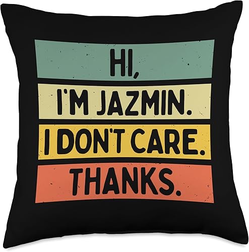 Hi I'm Jazmin I Don't Care Thanks Funny Sarcasm Name Quote Throw Pillow, 18x18, Multicolor