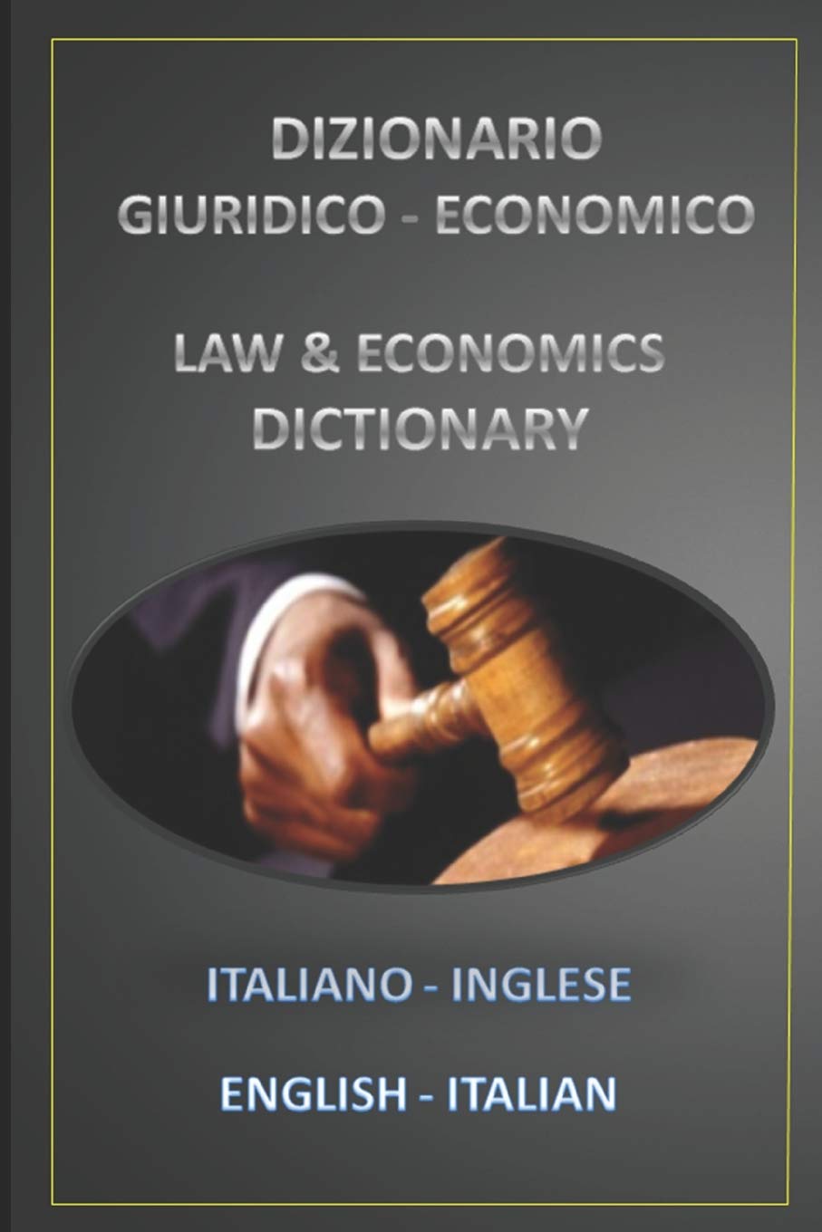 DIZIONARIO GIURIDICO - ECONOMICO ITALIANO INGLESE - ENGLISH ITALIAN