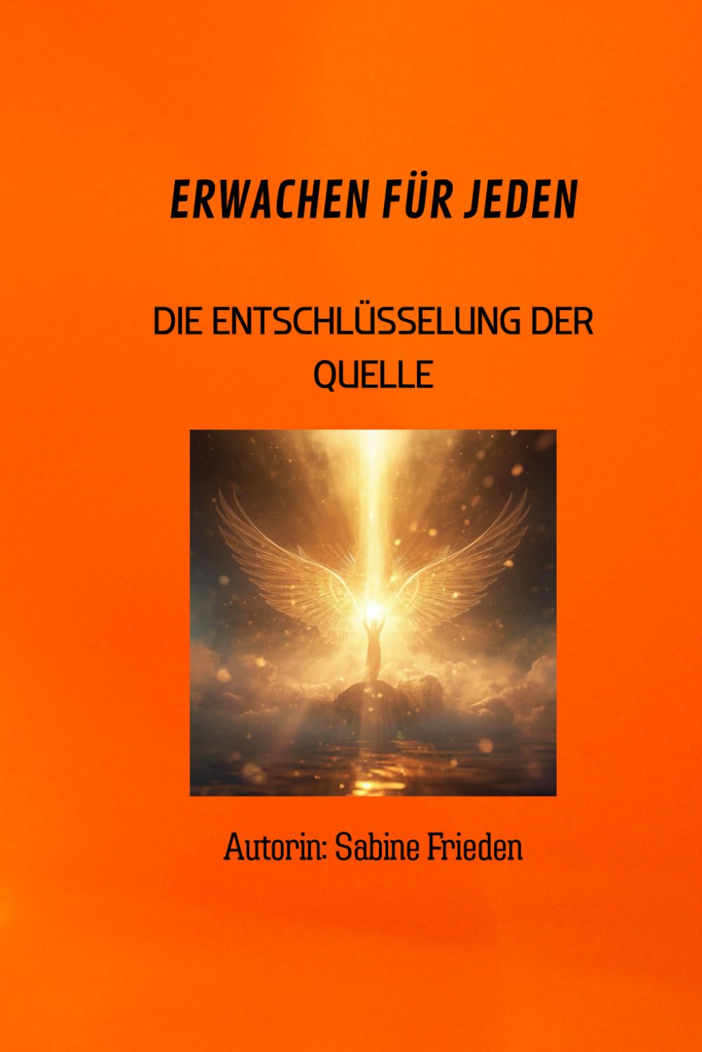 ERWACHEN FÜR JEDEN – BAND 2: Die Entschlüsselung der Quelle: Reinige deinen Tempel, aktiviere deine Zellen und lebe die biblische Fülle.