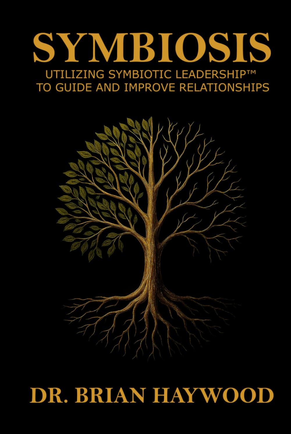Symbiosis: Utilizing Symbiotic Leadership™ to Guide and Improve Relationships