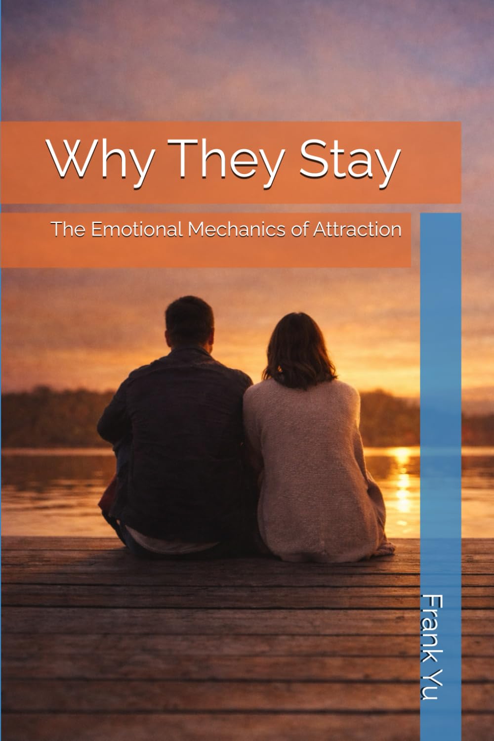 Why They Stay: The Emotional Mechanics of Attraction