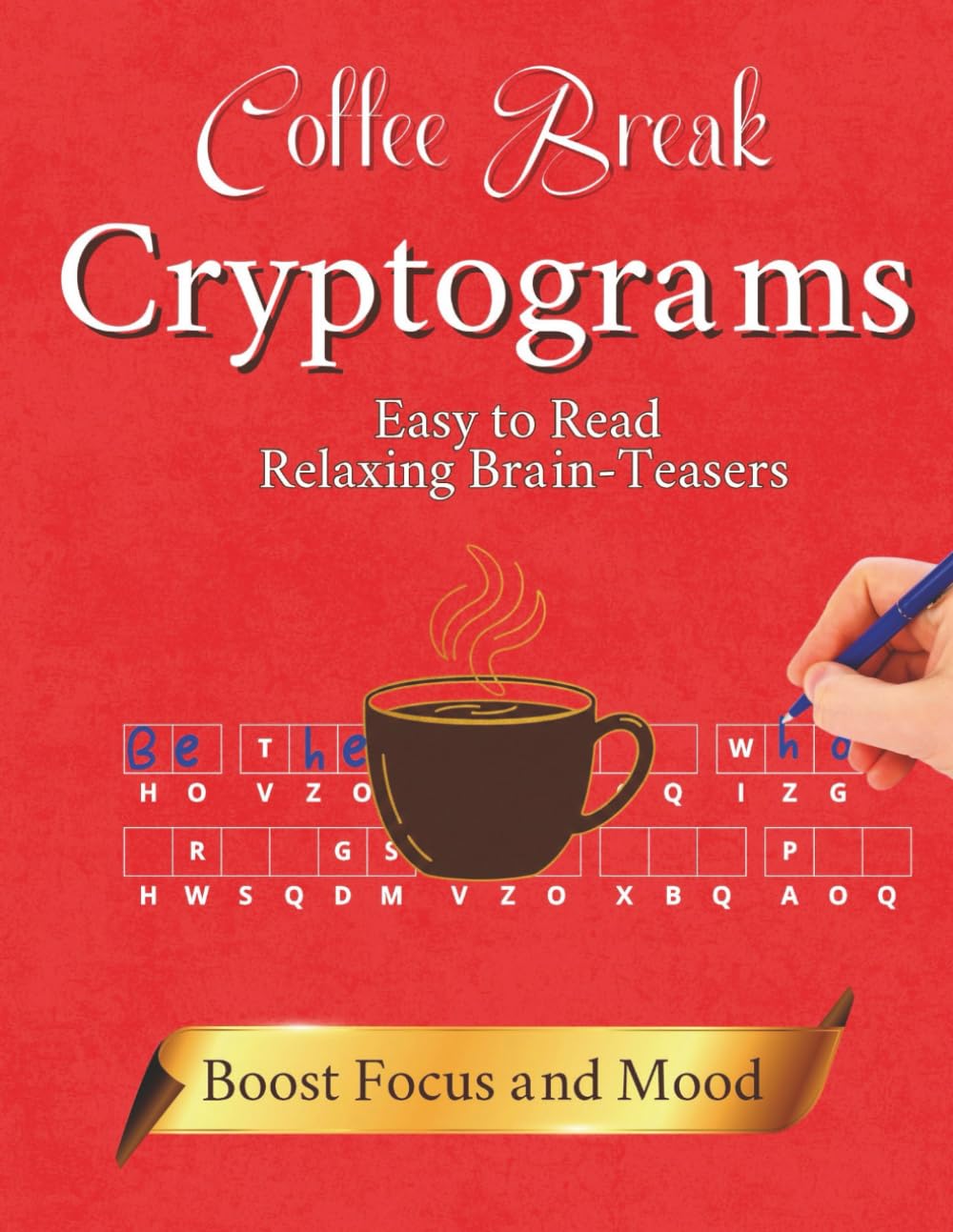 Coffee Break Cryptograms: Large Print Cryptoquotes Puzzle Book with Solutions, Cryptogram Books Large Print, Cryptoquips for Relaxation (Puzzle Books for Adults)