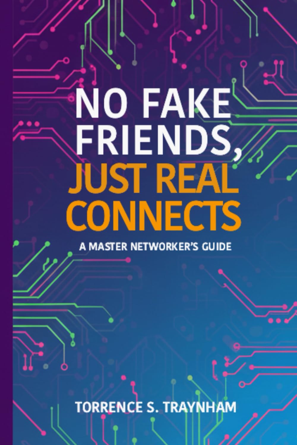 No Fake Friends, Just Real Connects: A Master Networker’s Guide