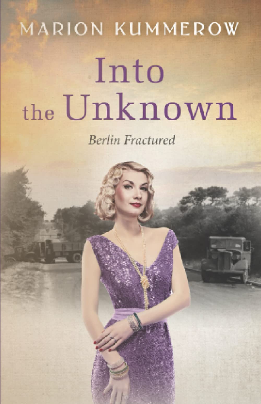 Into the Unknown: A tale of courage during the Cold War (Berlin Fractured)