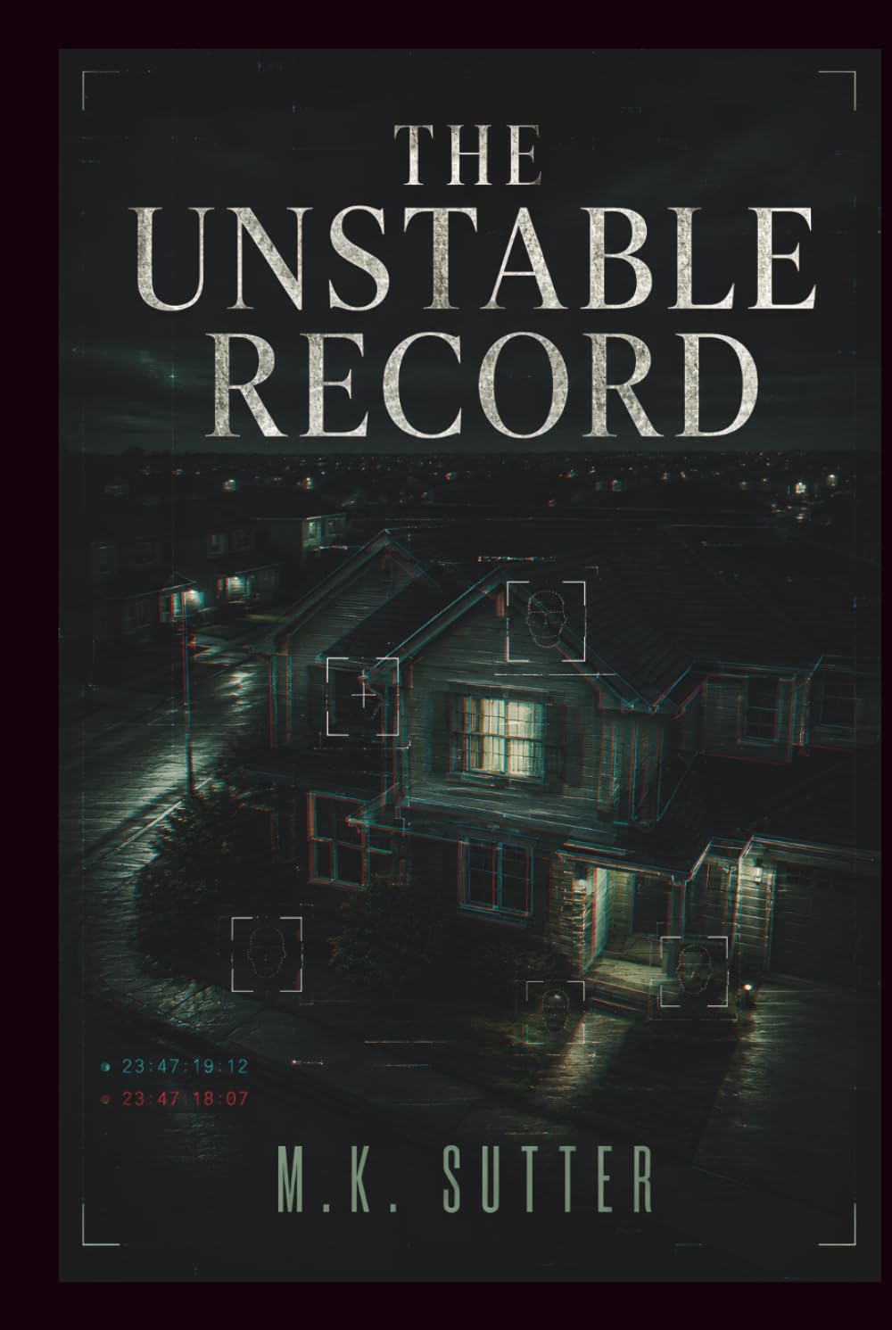The Unstable Record: A Psychological Thriller of Fractured Reality, Weaponized Perception, and Conspiracy (The Fourth Angle)