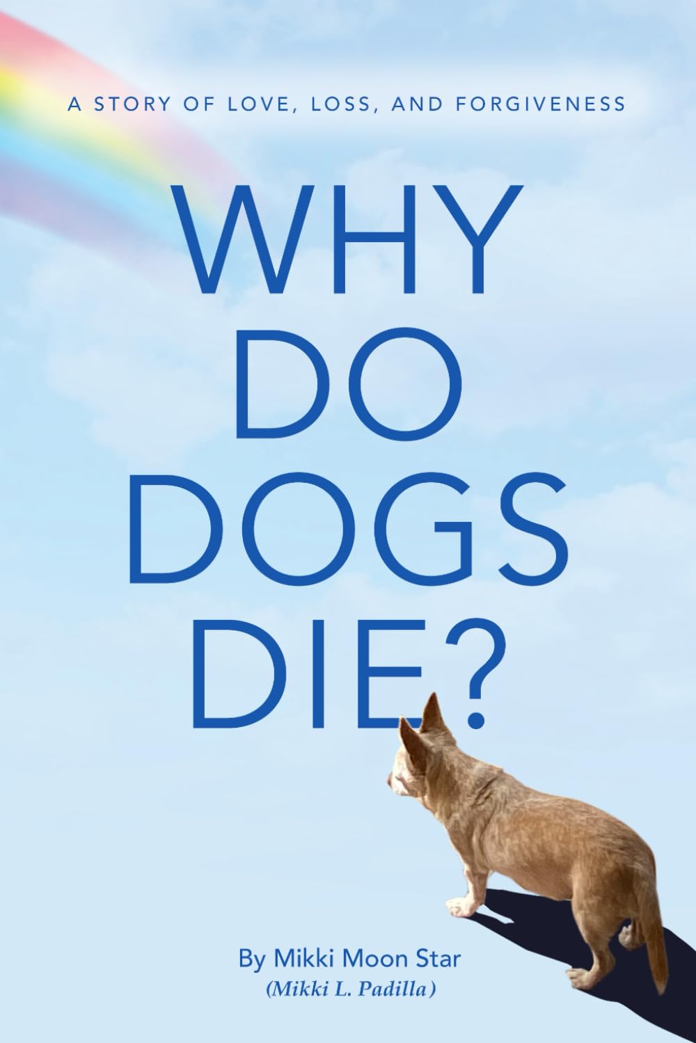 Why Do Dogs Die? A story of love, loss, and Star, Mikki