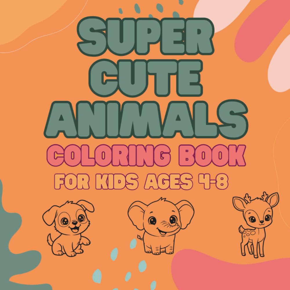 Super Cute Animals Coloring Book for Kids Ages 4-8: 50 Fun and Easy Coloring Pages Featuring Adorable Creatures from the Farm, Zoo, Forest, and Ocean