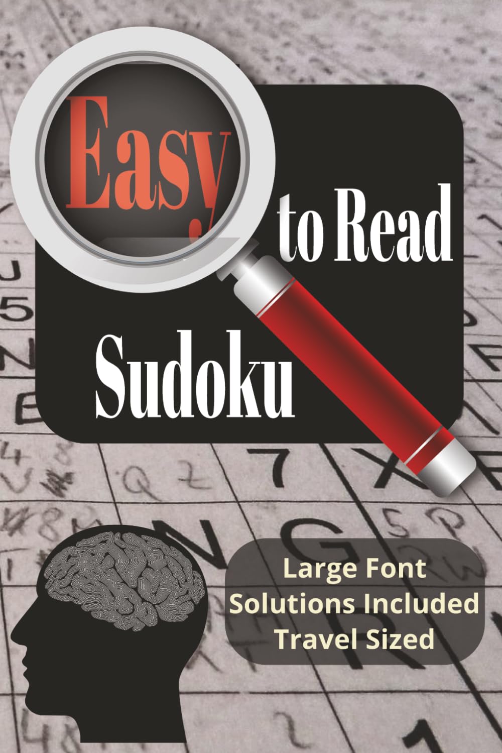 Easy To Read Sudoku: Puzzle Book Easy To Read with over 50 Puzzles | 6x9in pages with Large Font | Sudoku Puzzle Brain Alzheimer's Help Memory Self Help Brain Training