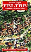 Feltre visitata e raccontata 886391284X Book Cover