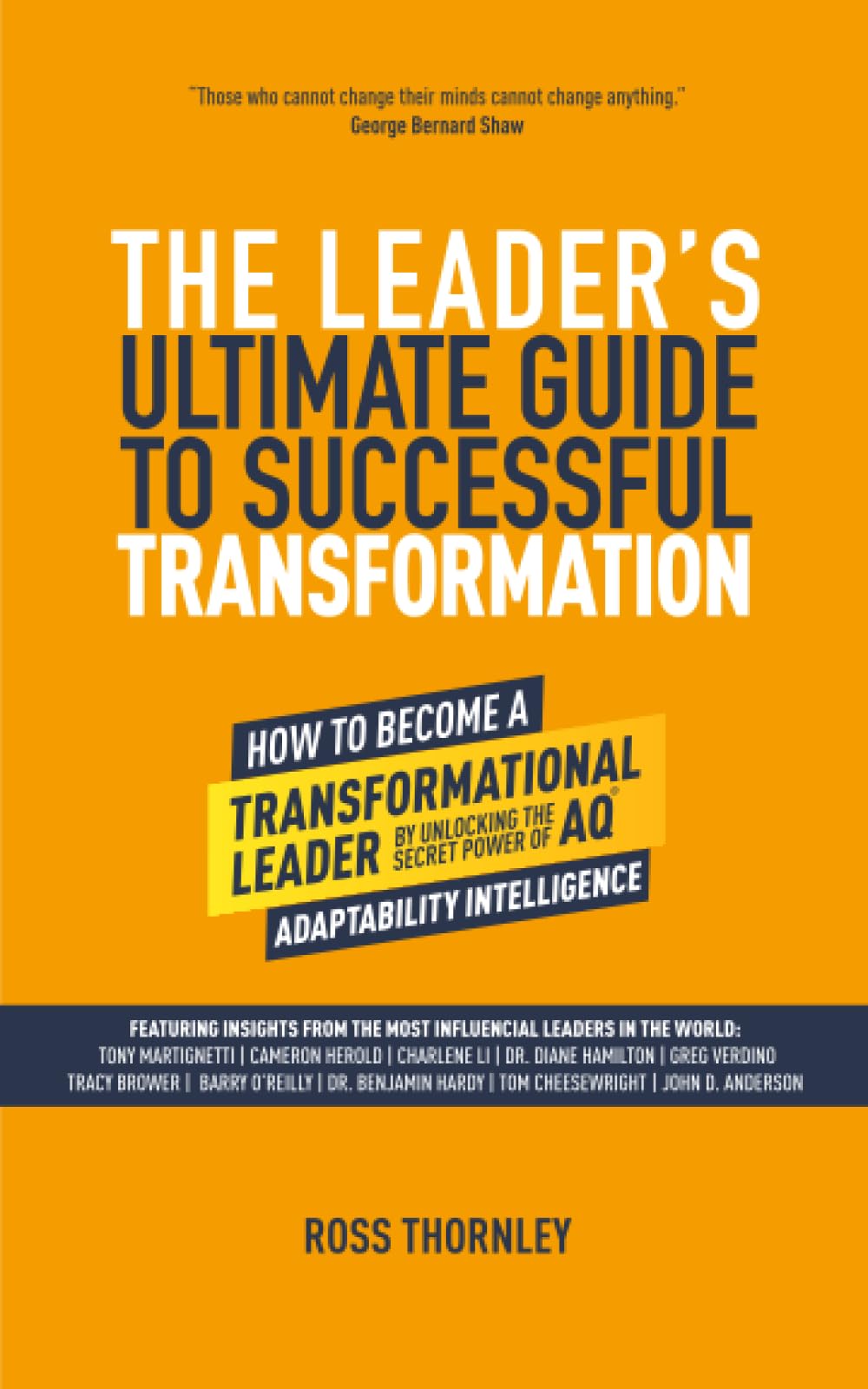 The Leader’s Ultimate Guide To Successful Transformation: How to become a transformational leader, by unlocking the secret power of AQ - Adaptability Intelligence