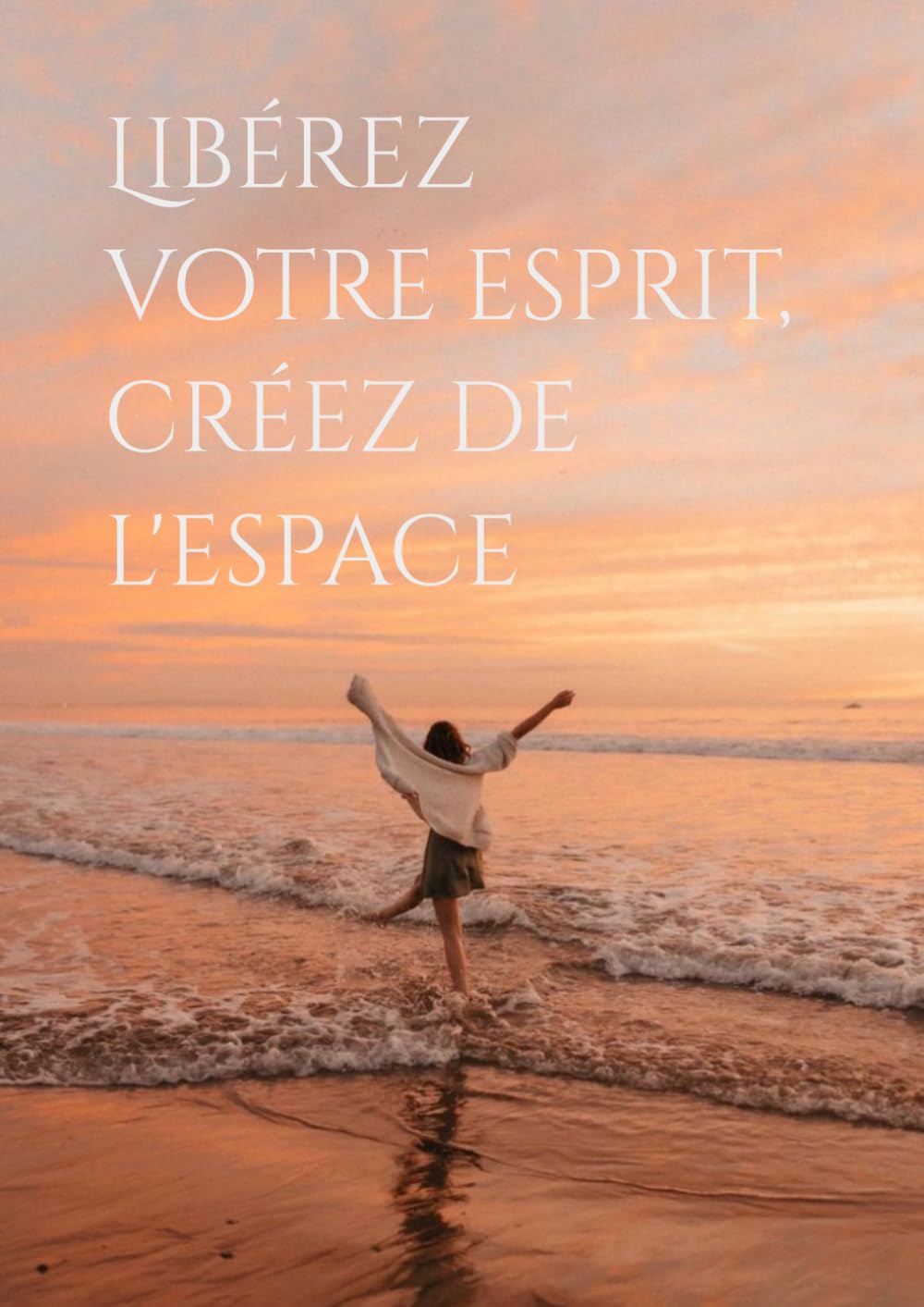 Libérez votre esprit, créez de l'espace
