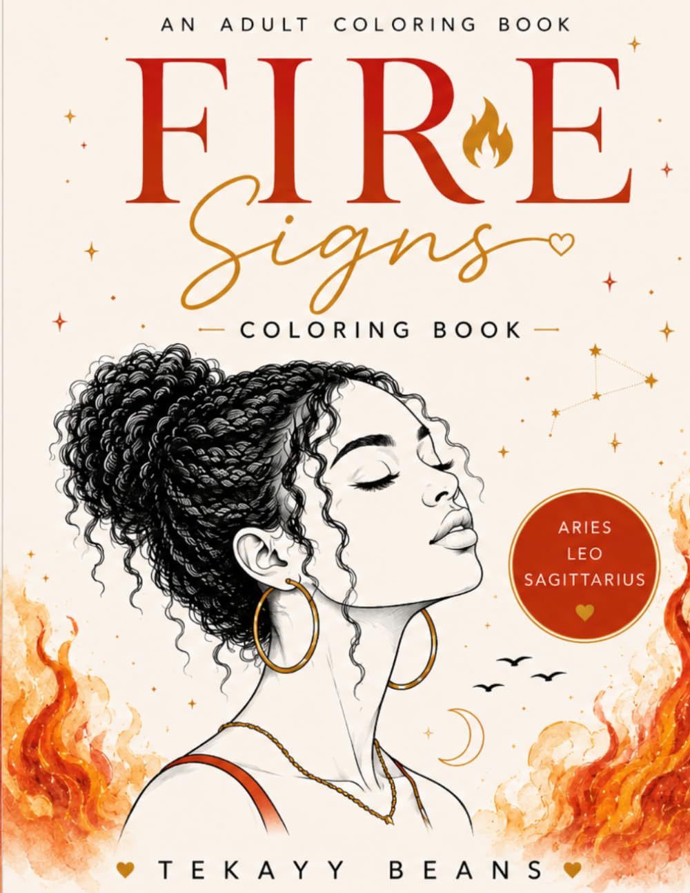 Fire Signs in Love: Prayers, Affirmations, Coloring Pages & Journal Prompts for Aries, Leo & Sagittarius
