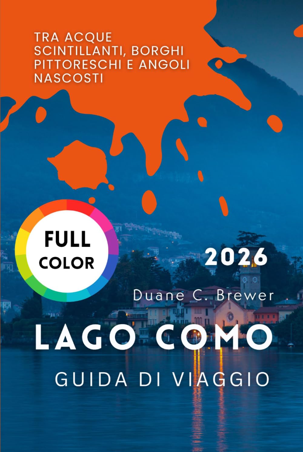 Lago Como Guida di viaggio 2026: Tra acque scintillanti, borghi pittoreschi e angoli nascosti
