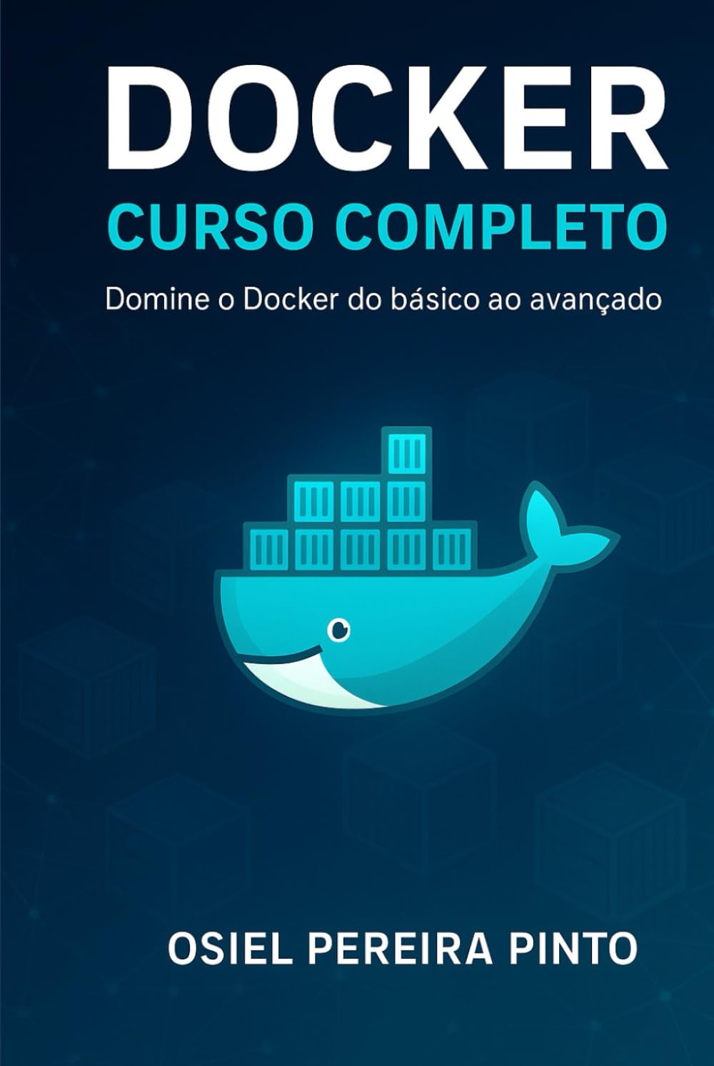 Docker: Curso Completo: Guia completo de Docker para desenvolvimento e produção