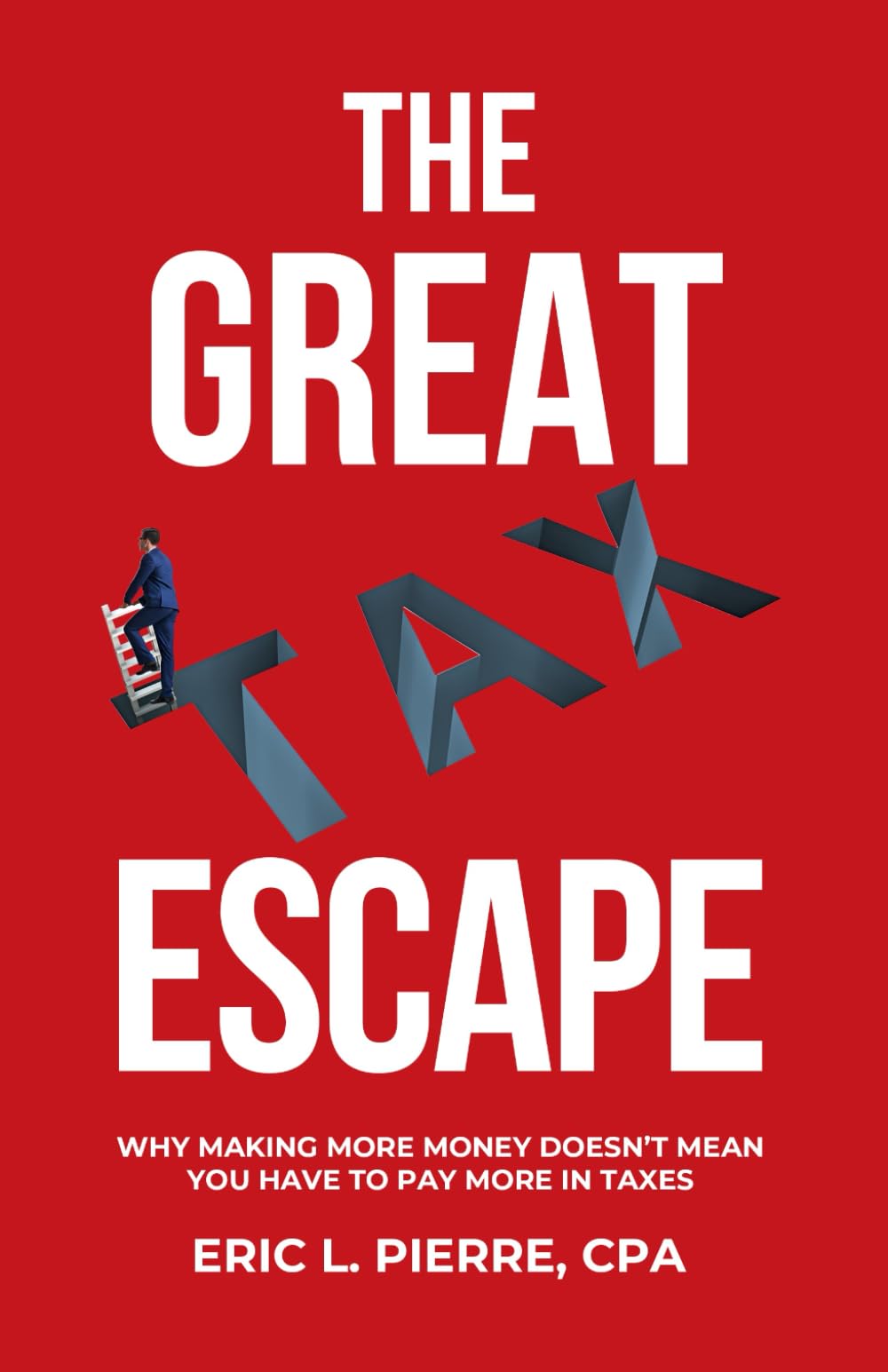 The Great Tax Escape: Why Making More Money Doesn’t Mean You Have to Pay More in Taxes