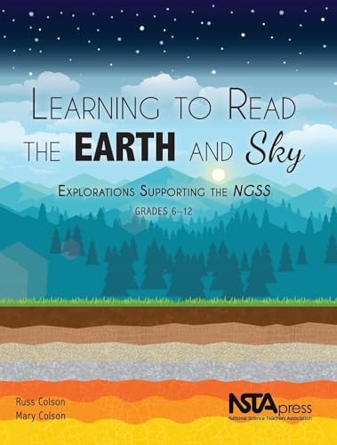 Learning to Read the Earth and Sky: Explorations Supporting the NGSS, Grades 6-12