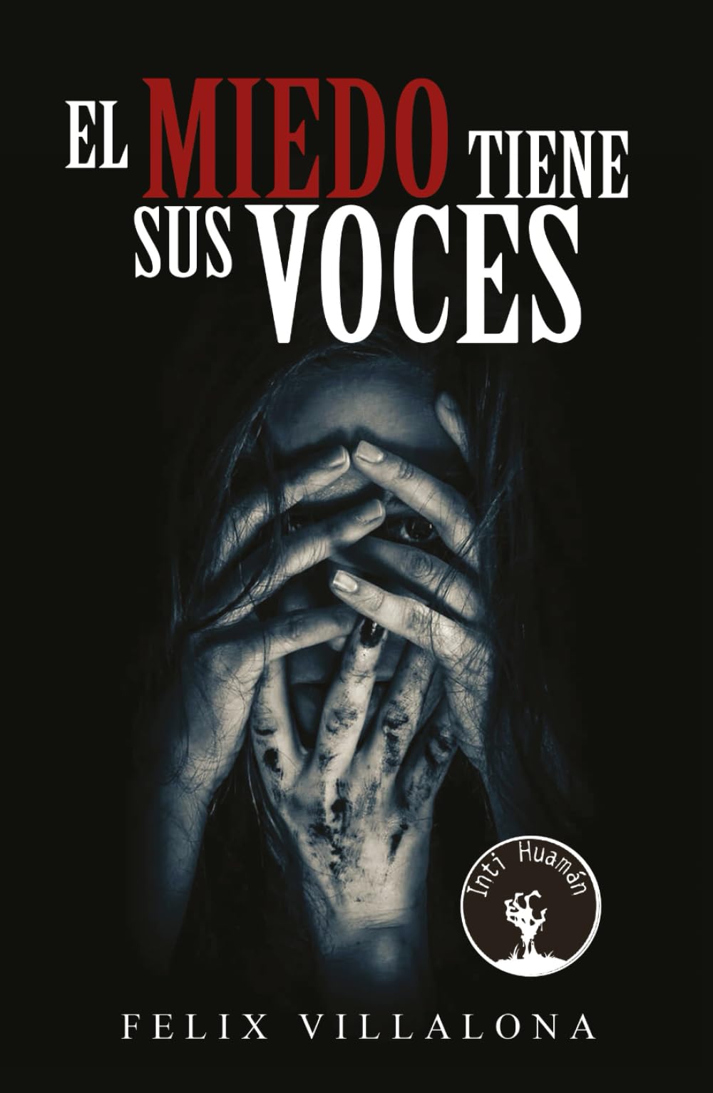 El miedo tiene sus voces (Inti-Huamán)