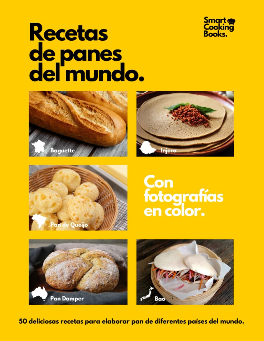 Recetas de panes del mundo: 50 recetas a todo color para preparar pan. Descubre el placer de elaborar pan de diferentes países del mundo.