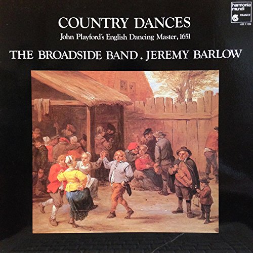 Country Dances: John Playford's English Dancing Master, 1651 - The Broadside Band, Jeremy Barlow