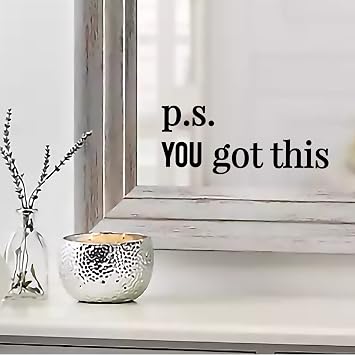 MAZ DISTRIBUTIONS - P.s You Got This Mirror Sticker Vinyl Glass Decals Waterproof Mirror Inspirational Stickers Perfect for Indoor and Outdoor use - Motivational Stickers for Glass MAZ 433
