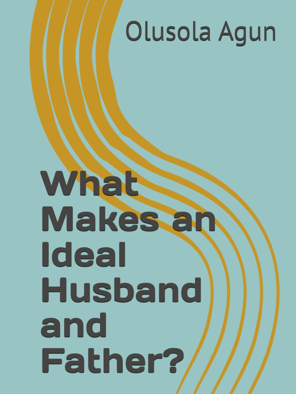 What Makes an Ideal Husband and Father?
