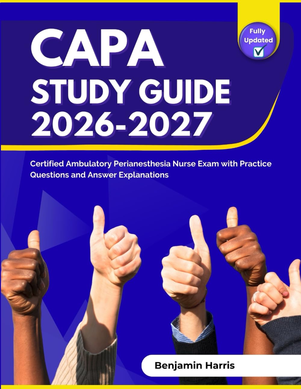 CAPA Study Guide 2026-2027: Certified Ambulatory Perianesthesia Nurse Exam with Practice Questions and Answer Explanations