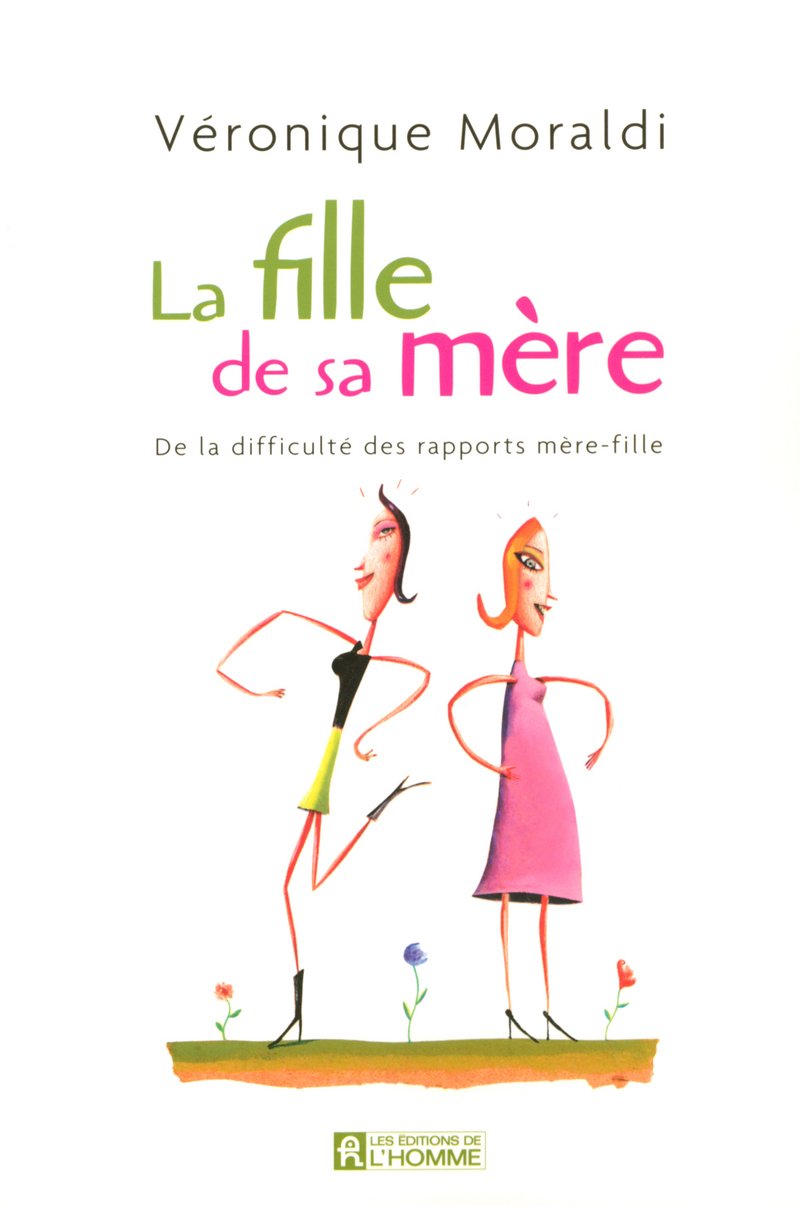 La fille de sa mère: De la difficulté des rapports mère-fille [Paperback] Moraldi, Véronique