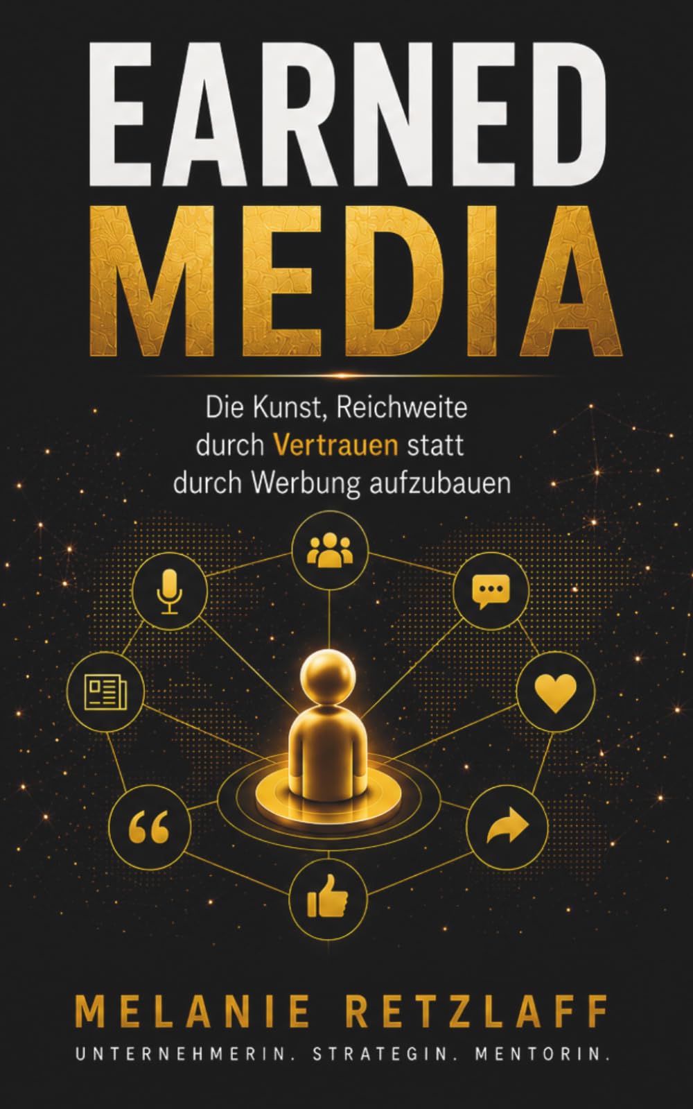 Earned Media: Die Kunst, Reichweite durch Vertrauen statt durch Werbung aufzubauen