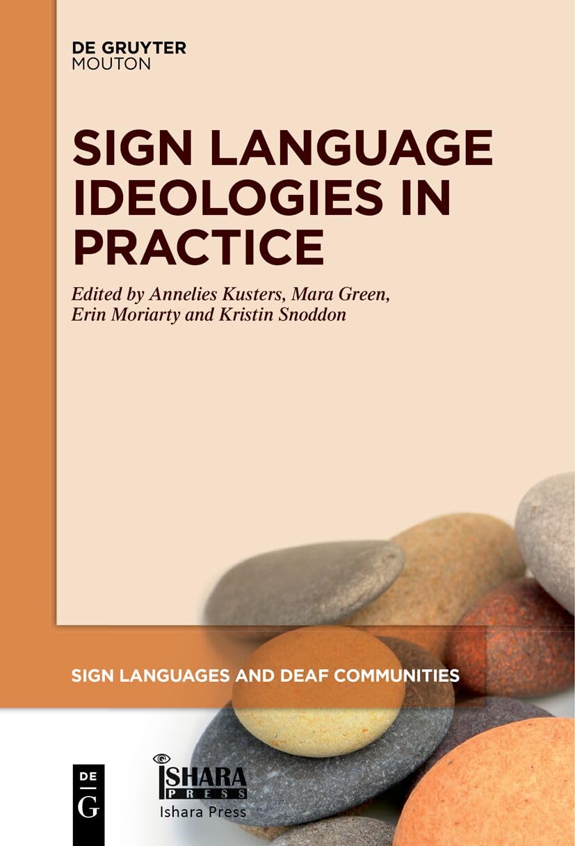 Sign Language Ideologies in Practice: 12 (Sign Languages and Deaf Communities [SLDC], 12)