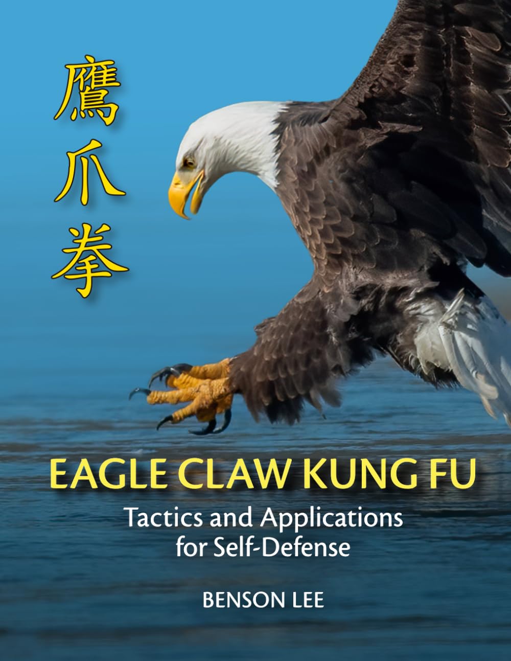 Eagle Claw Kung Fu - Tactics and Applications for Self-Defense