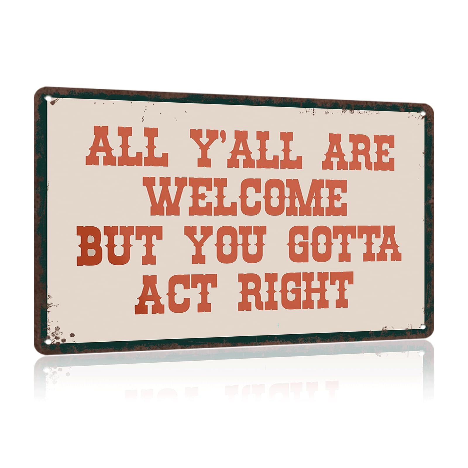 Vintage All Y'All Are Welcome But You Gotta Act Right Metal Sign Modern Quotes Tin Signs Western Cowboy Minimalist Eclectic Poster for Home Bedroom Dorm Wall Decor 8x12 Inch