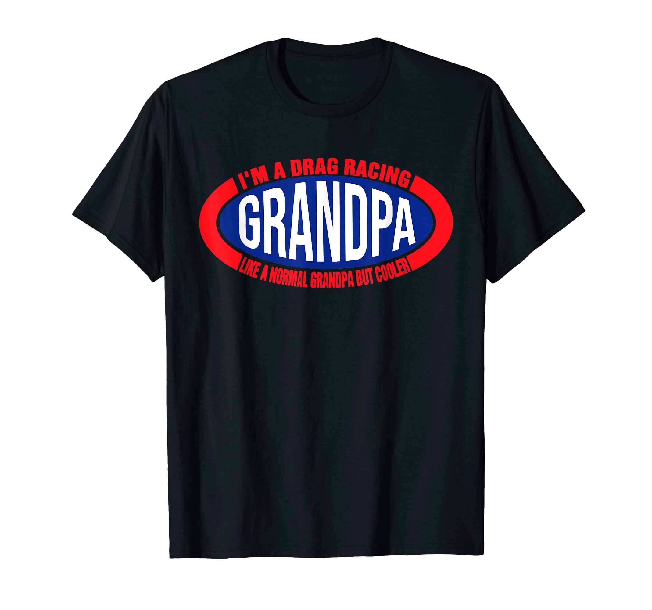 I'm A Drag Racing Grandpa Like A Normal By MerchI'm A Drag Racing Grandpa Like A Normal Grandpa But Cooler T-Shirt