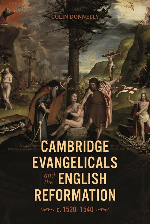 Cambridge Evangelicals and the English Reformation, c. 1520–1540 (Studies in Modern British Religious History)