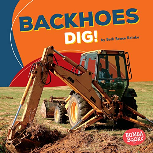 Backhoes Dig! (Bumba Books ® — Construction Zone) Kindle edition by
