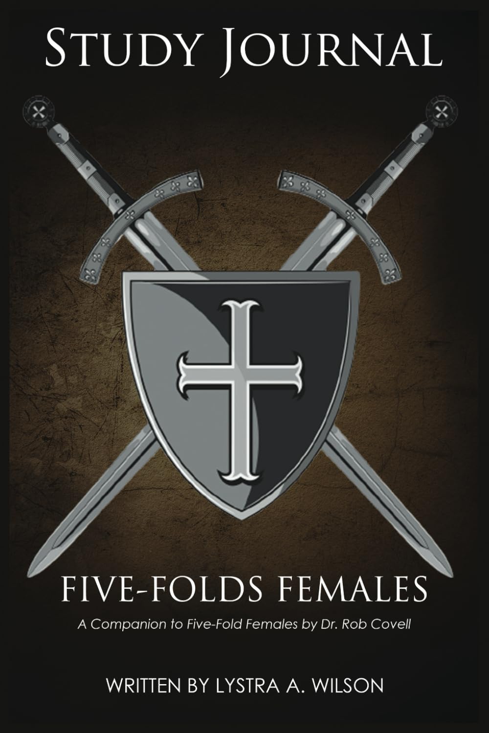 Study Journal for Five-Fold Females: A Companion to Five-Fold Females by Dr. Rob Covell