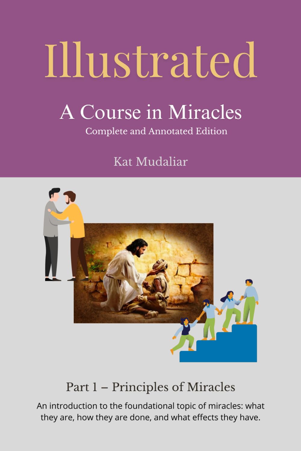 Illustrated: A Course in Miracles: Part 1 - Principles of Miracles