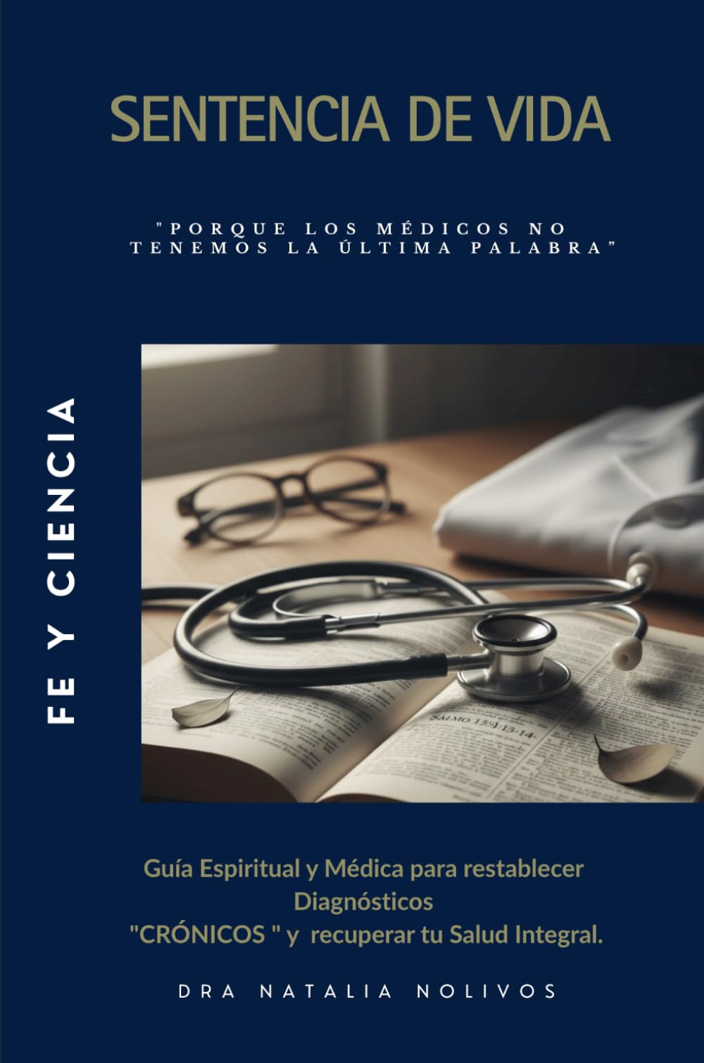 SENTENCIA DE VIDA: Guía Espiritual y Médica para restablecer Diagnósticos "CRÓNICOS " y recuperar tu Salud Integral.