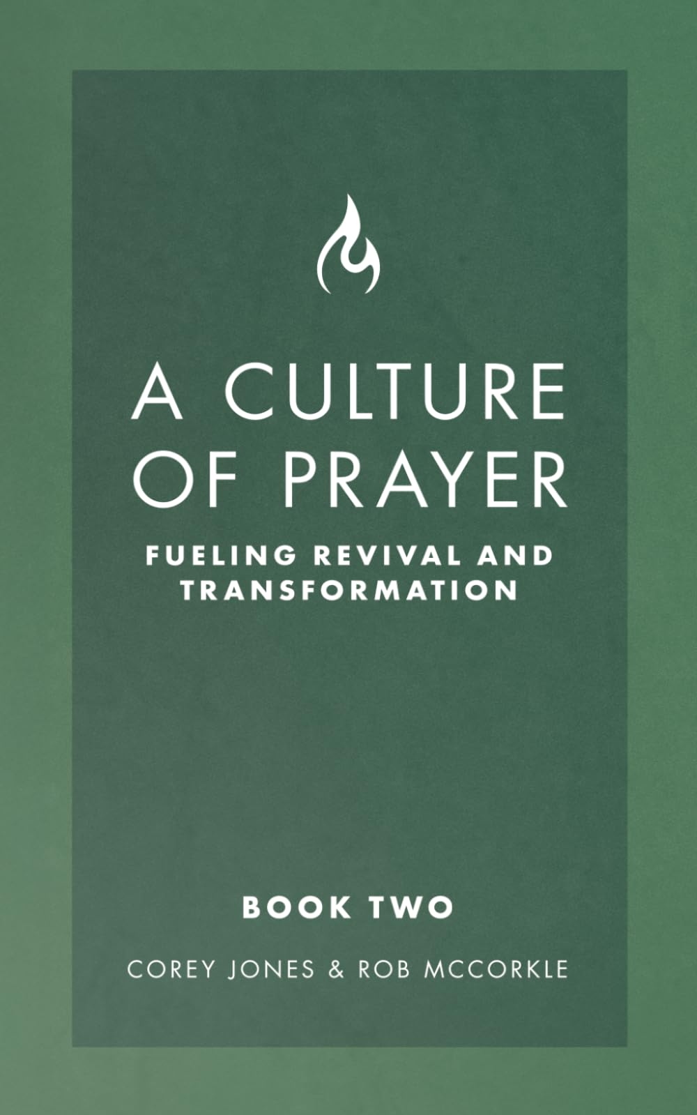 A Culture of Prayer Book 2: Fueling Revival and Transformation