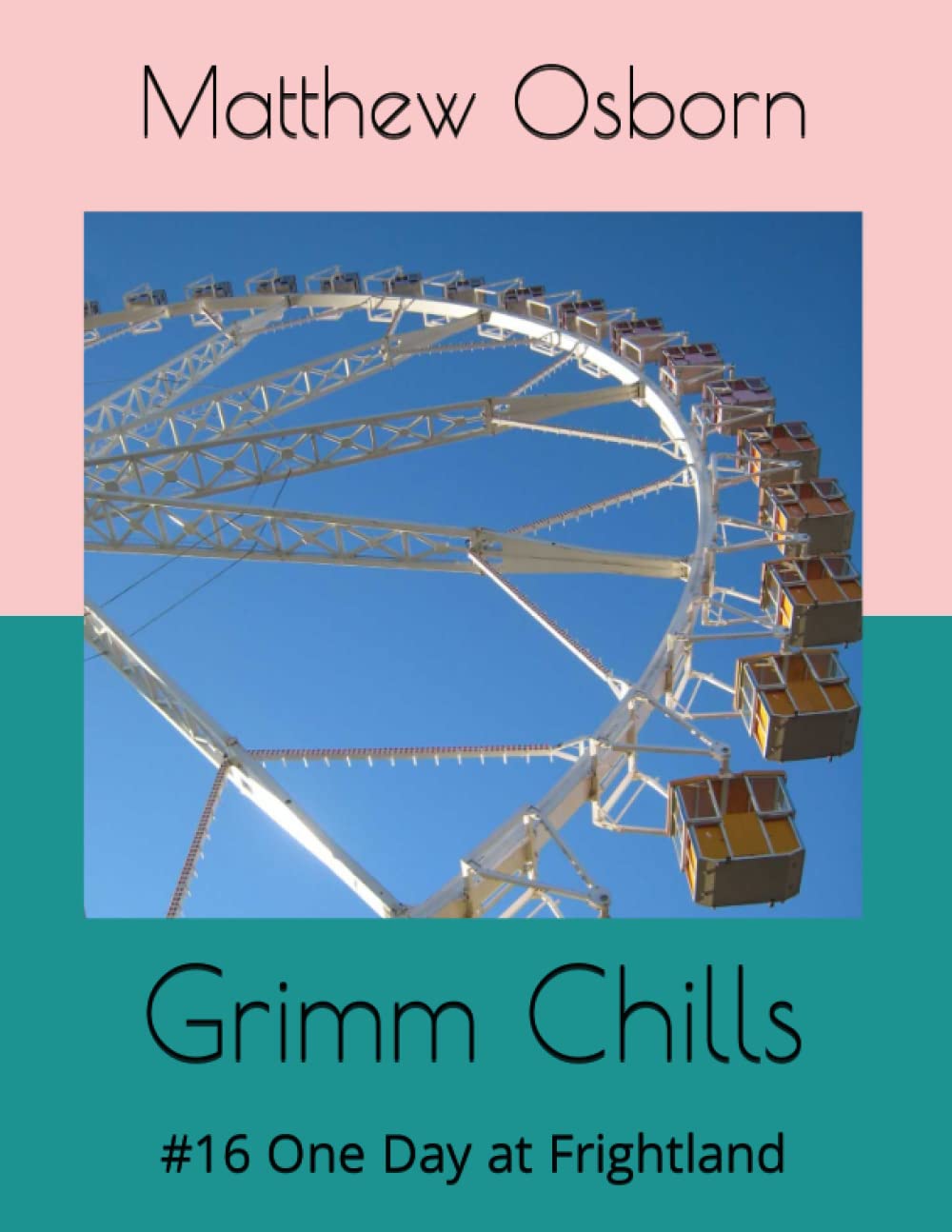 Grimm Chills: #16 One Day at Frightland