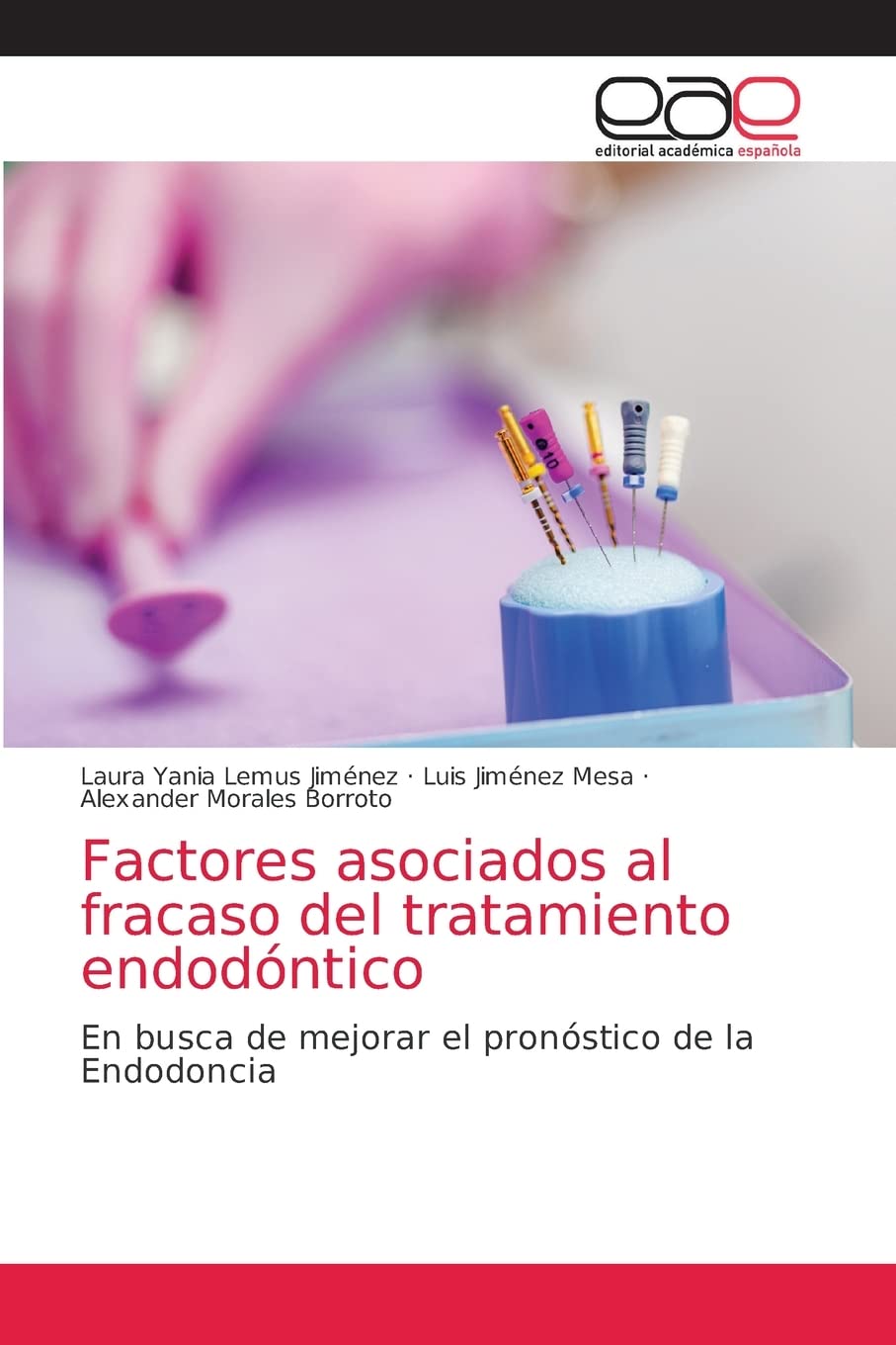 Factores asociados al fracaso del tratamiento endodóntico: En busca de mejorar el pronóstico de la Endodoncia