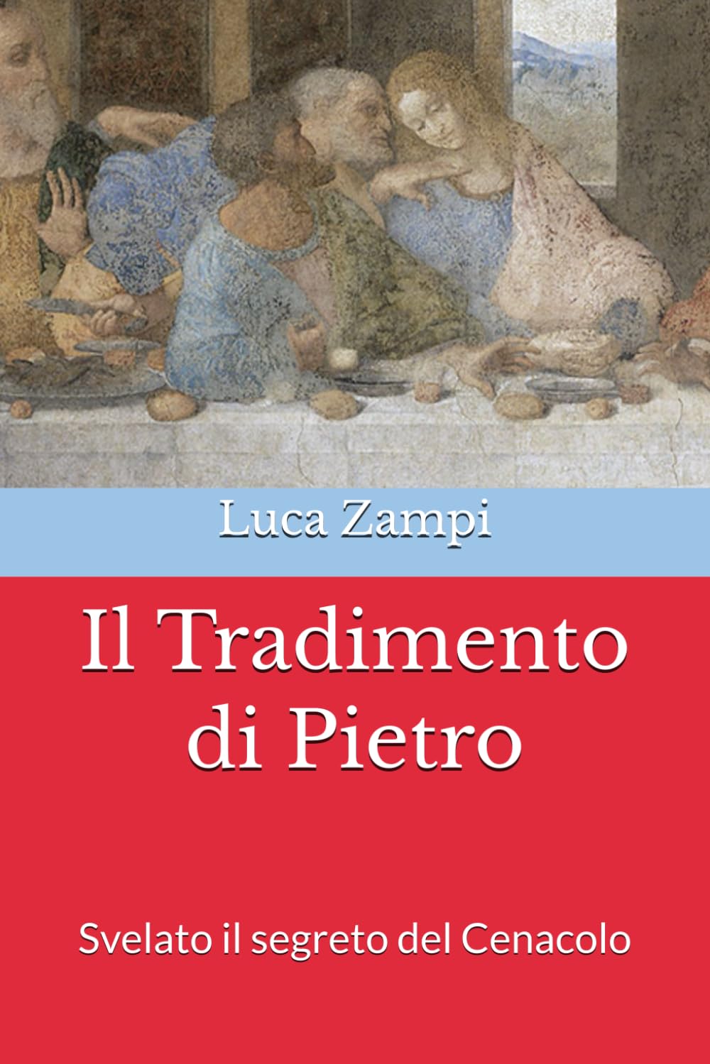 Il Tradimento di Pietro: Svelato il segreto del Cenacolo (Italian Edition)      Paperback – February 25, 2026