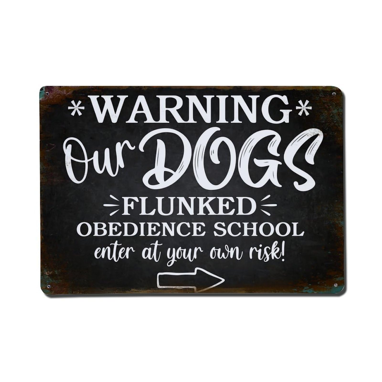 Warning Our Dogs Flunked Obedience School Enter At Your Own Risk Vintage Tin Sign Retro Metal Wall Decor Metal Poster, Home Bar Garage Farmhouse Cafe Wall Art Decoration 8x12Inches